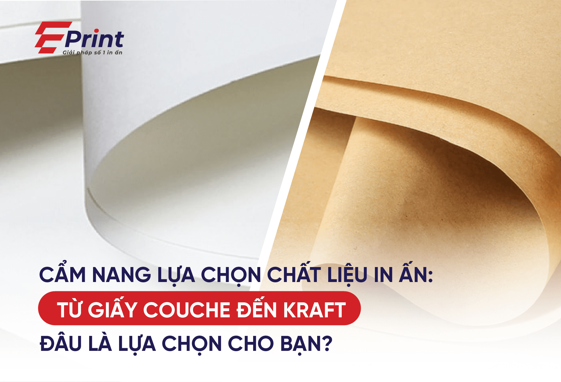 Cẩm nang lựa chọn chất liệu in ấn: Từ giấy Couche đến Kraft, đâu là lựa chọn cho bạn?