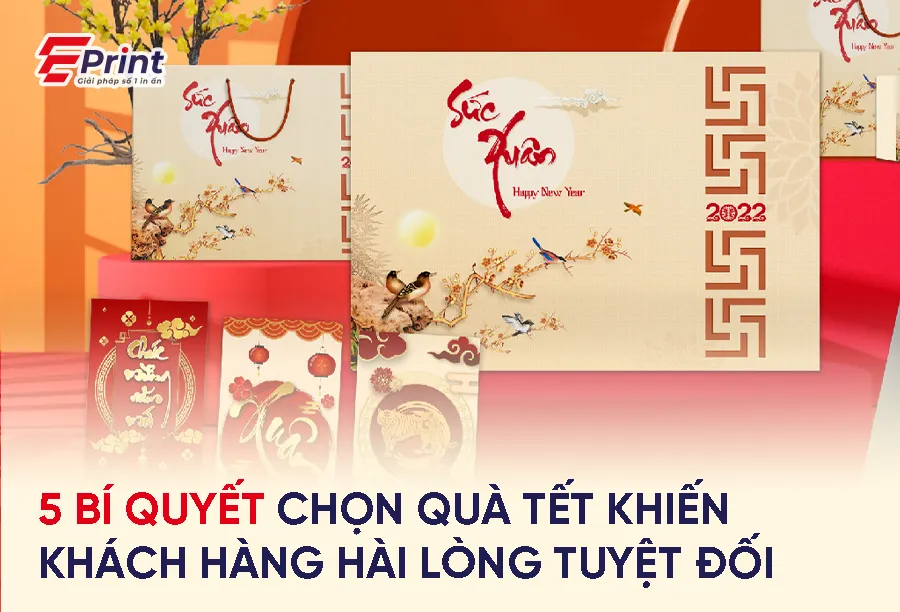 5 bí quyết chọn quà Tết khiến khách hàng hài lòng tuyệt đối