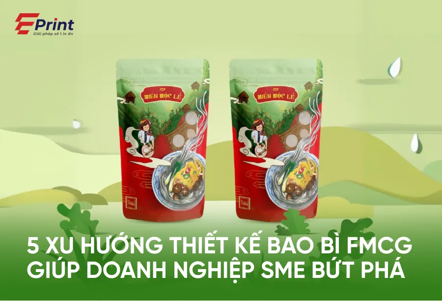 5 xu hướng thiết kế bao bì FMCG giúp doanh nghiệp SME bứt phá