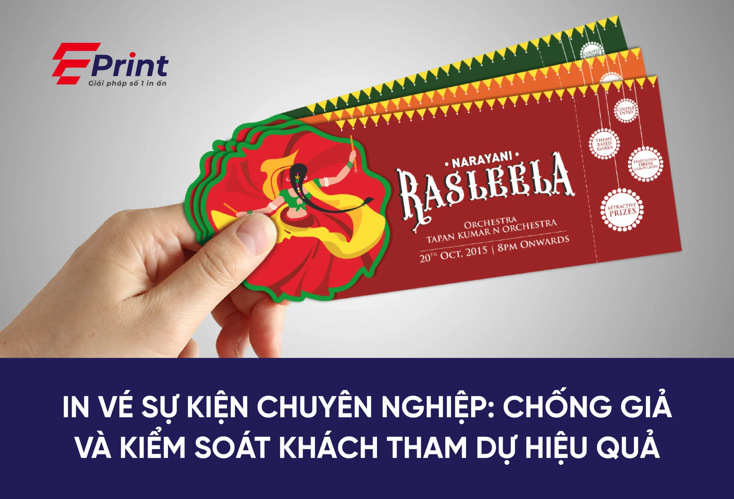 In vé sự kiện chuyên nghiệp: Chống giả và kiểm soát khách tham dự hiệu quả