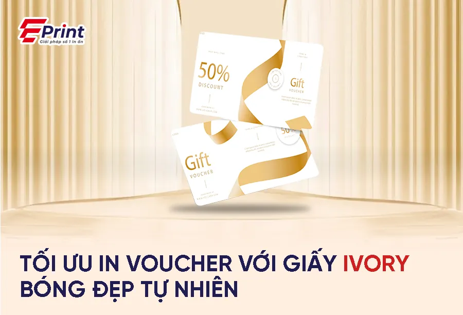 Tối ưu in voucher với giấy Ivory