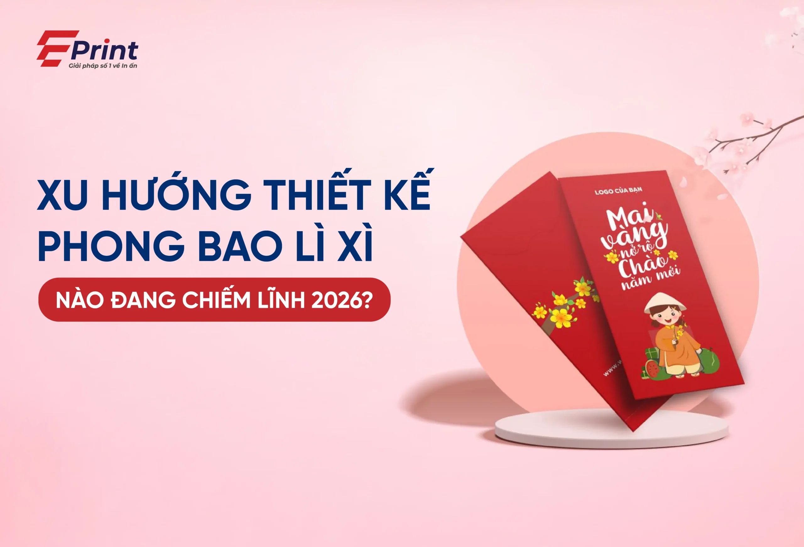 Xu hướng thiết kế phong bao lì xì đang chiếm lĩnh 2026